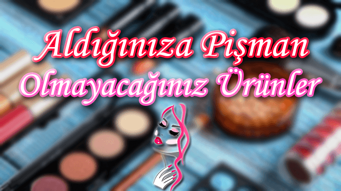 Alınca Pişman Olmayacağınız Ürünler