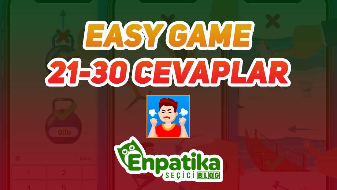 Easy Game 21 - 30 Cevapları