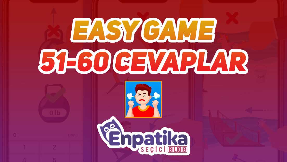 Easy Game 51 - 60 Cevapları