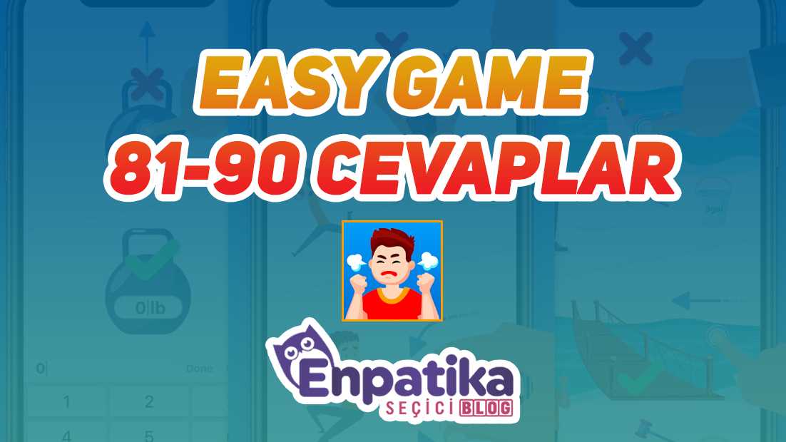 Easy Game 81 - 90 Cevapları