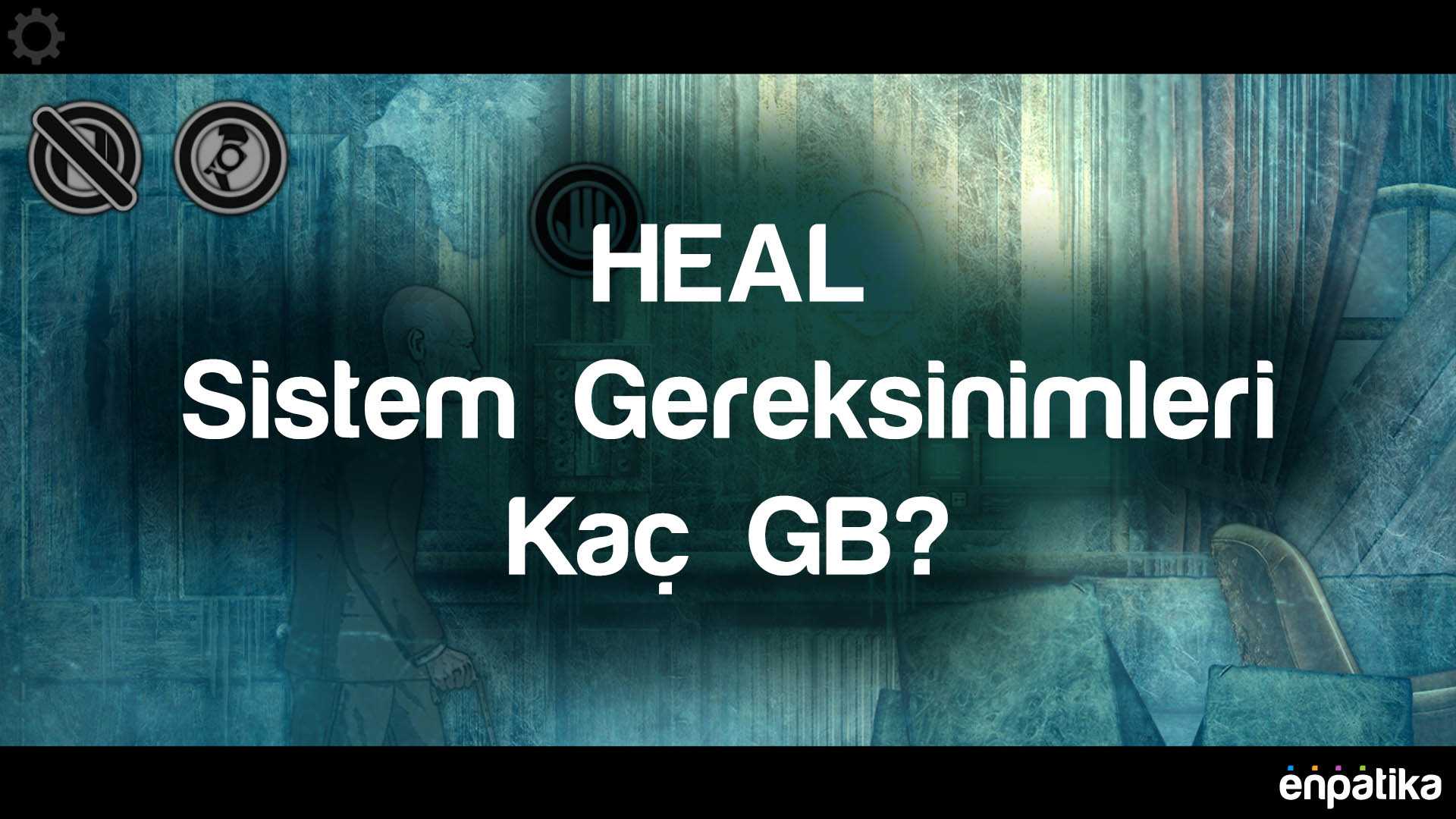 Heal Sistem Gereksinimleri Nelerdir 2020